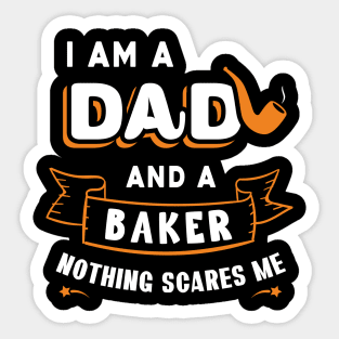 I'm A Dad And A Baker Nothing Scares Me Sticker